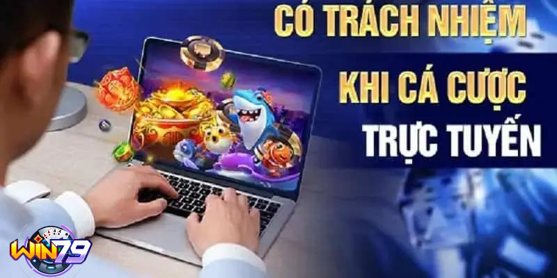 Chơi có trách nhiệm tại Win79 sẽ như thế nào?
