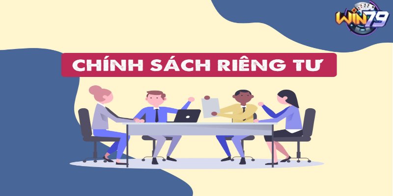Tổng quan quy định về quyền riêng tư win79